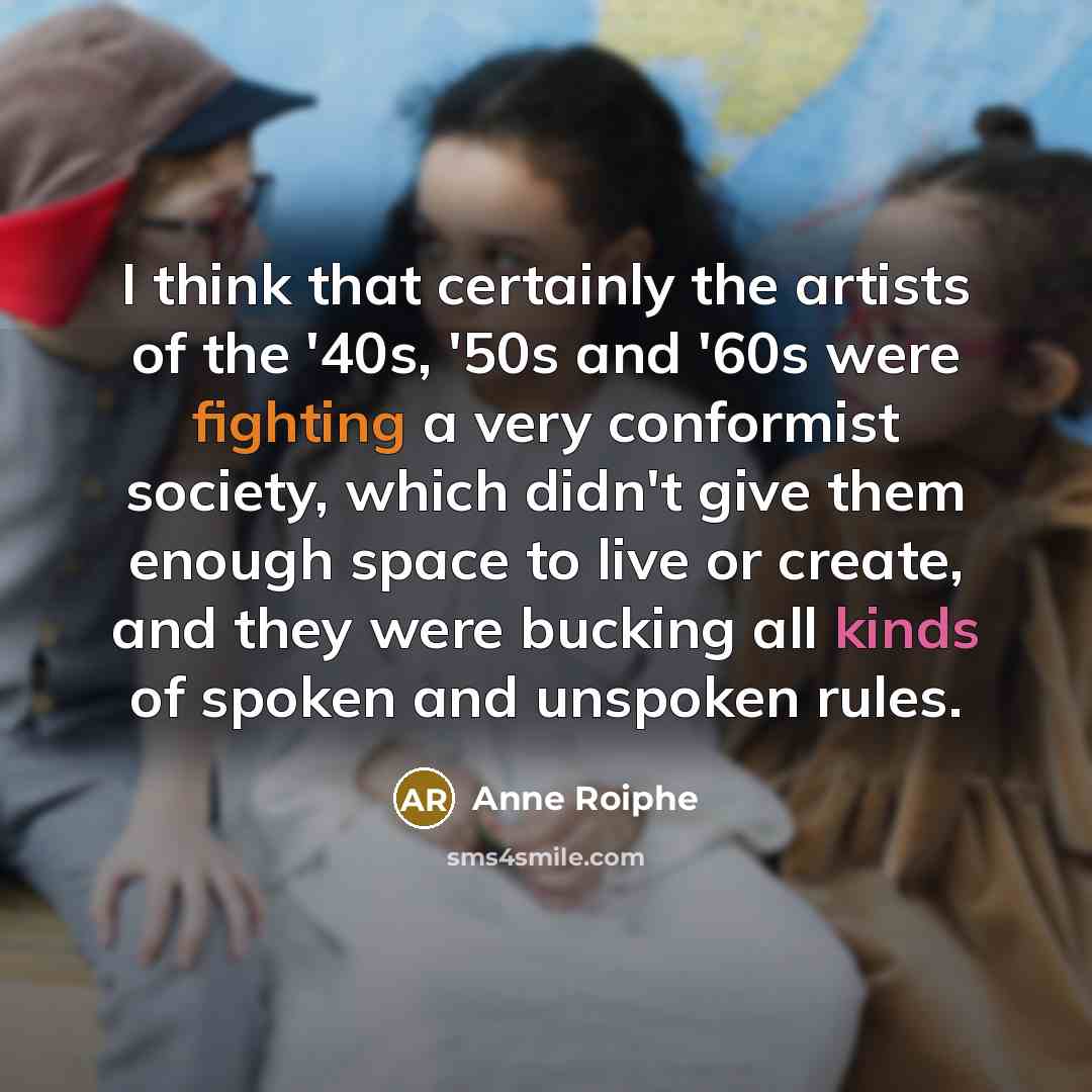 “I think that certainly the artists of the '40s, '50s…” quote by Anne Roiphe