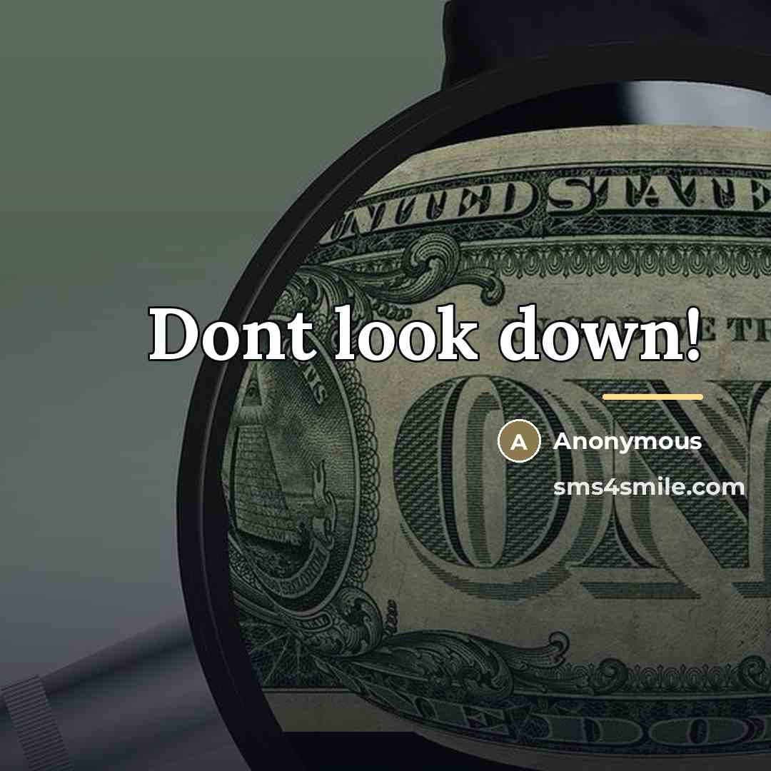 “Dont look down!…” quote by Anonymous