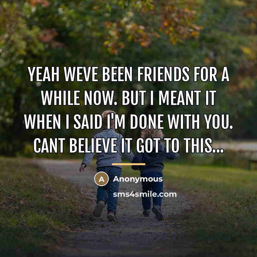 “Yeah weve been friends for a while now. But I…” quote by Anonymous