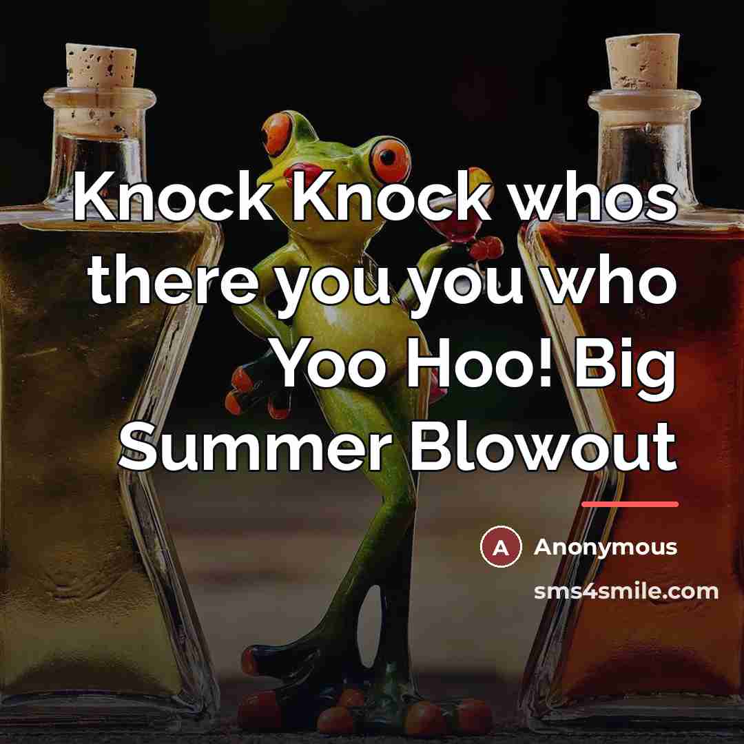 “Knock Knock whos there you you who Yoo Hoo! Big…” quote by Anonymous