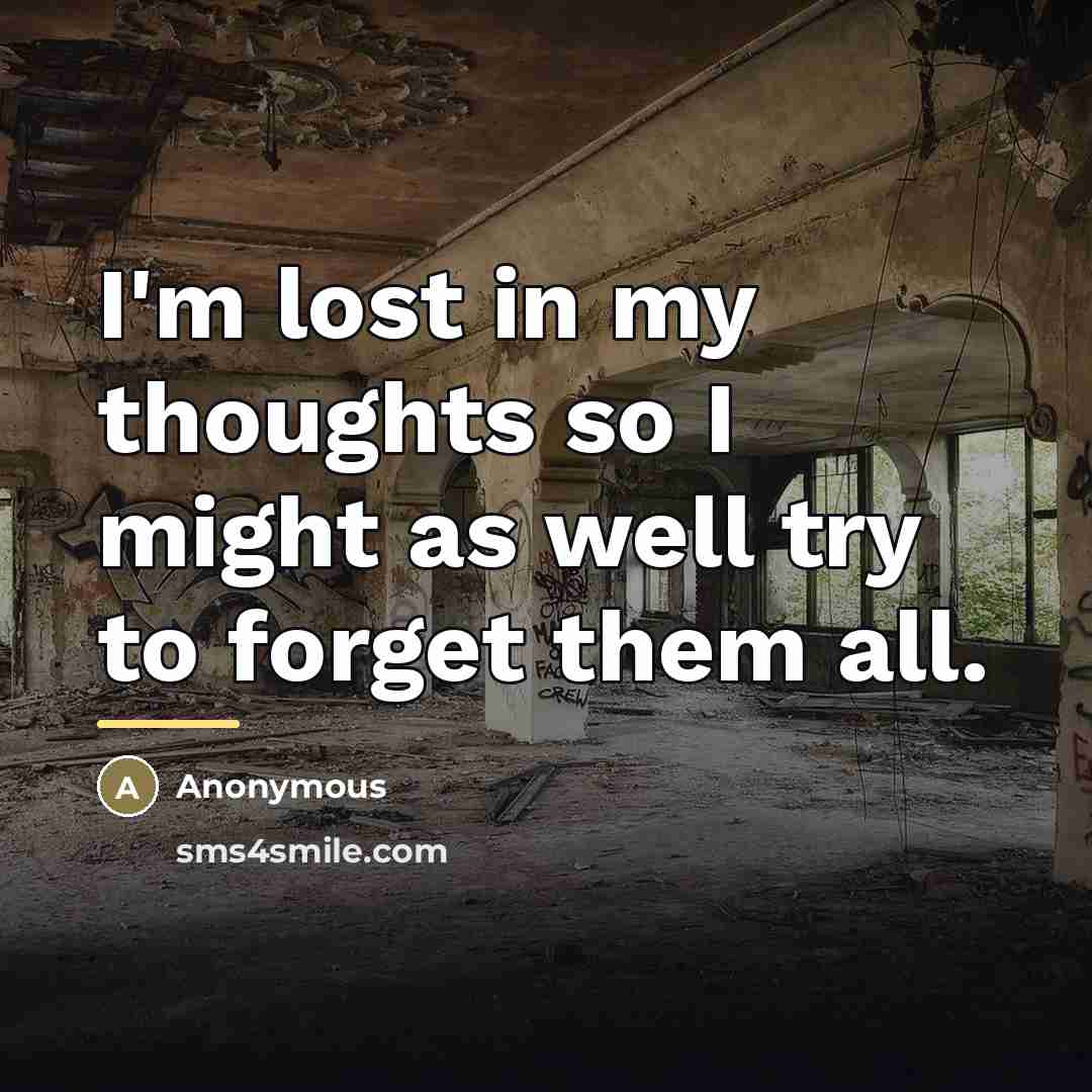 “I'm lost in my thoughts so I might as well…” quote by Anonymous