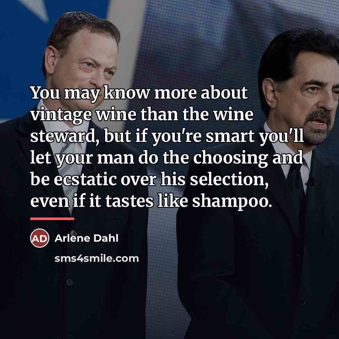 “You may know more about vintage wine than the wine…” quote by Arlene Dahl