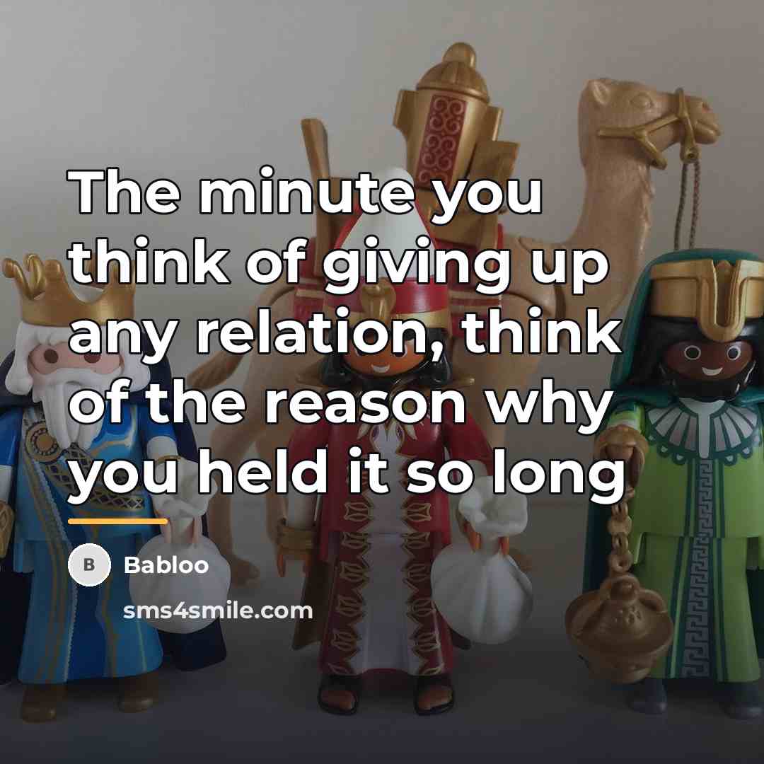 “The minute you think of giving up any relation, think…” quote by Babloo