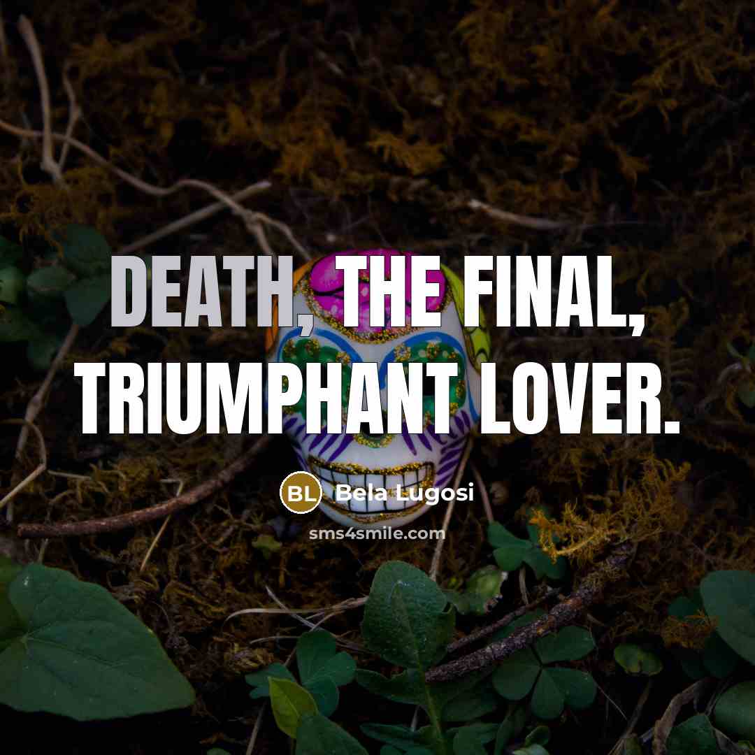 “Death, the final, triumphant lover.…” quote by Bela Lugosi