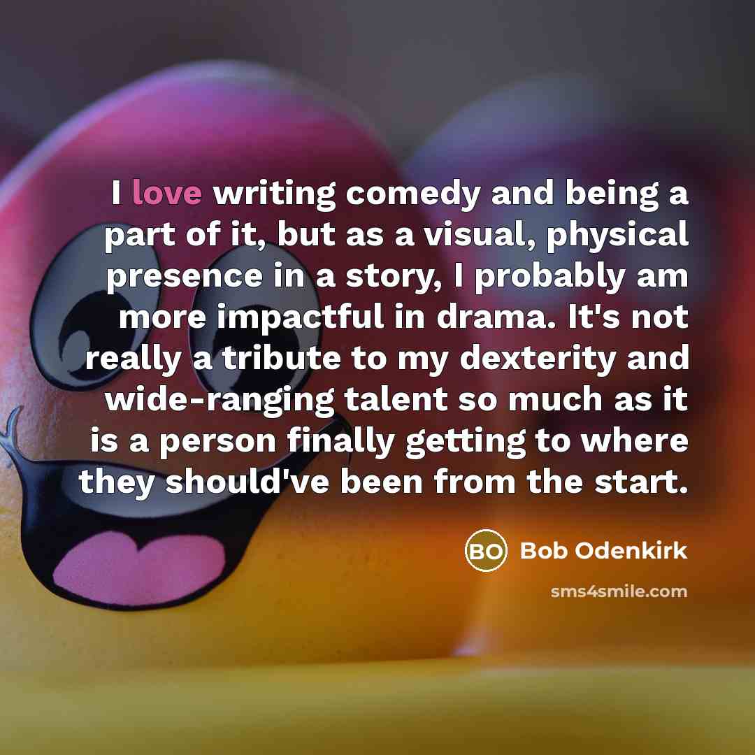 “I love writing comedy and being a part of it,…” quote by Bob Odenkirk