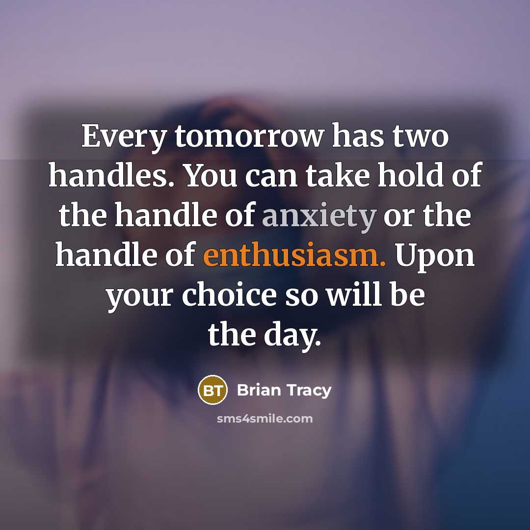 “Every tomorrow has two handles. You can take hold of…” quote by Brian Tracy