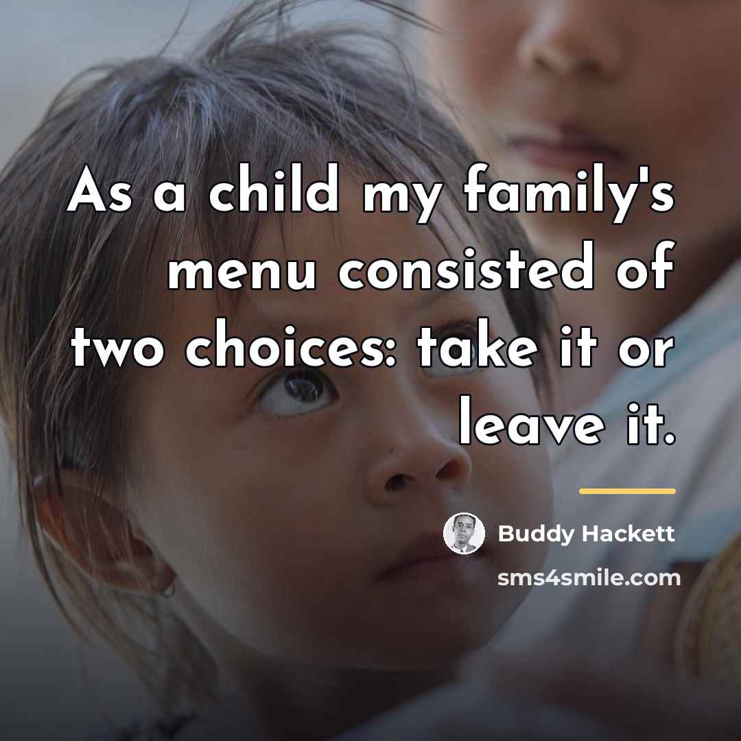 “As a child my family's menu consisted of two choices:…” quote by Buddy Hackett