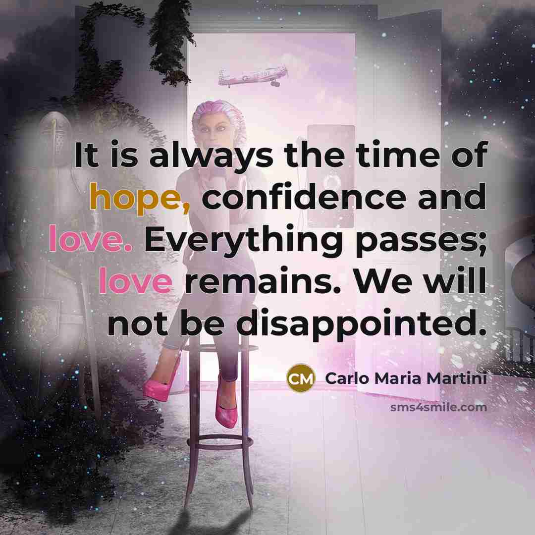 “It is always the time of hope, confidence and love.…” quote by Carlo Maria Martini