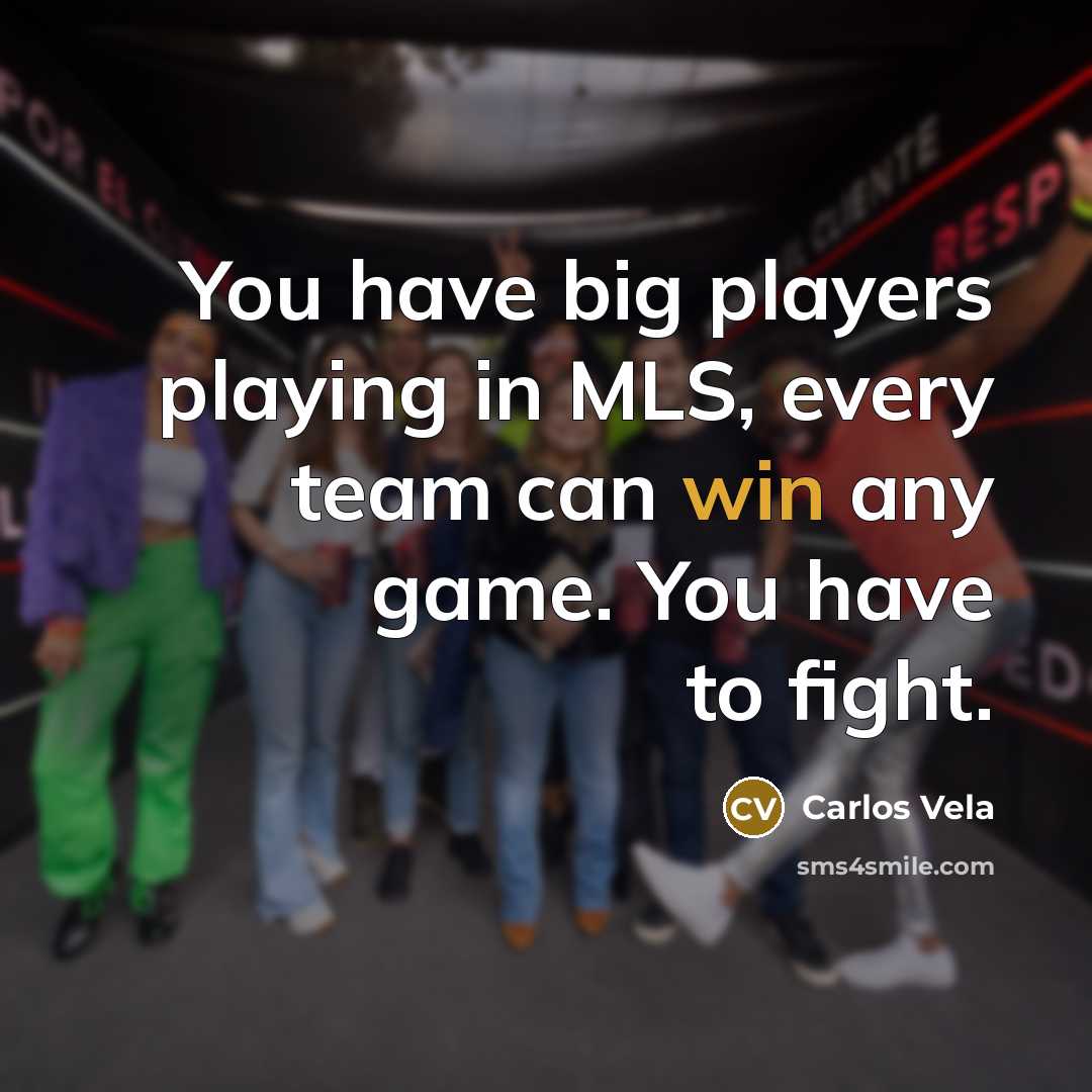 “You have big players playing in MLS, every team can…” quote by Carlos Vela