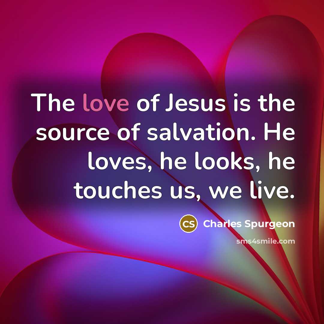 “The love of Jesus is the source of salvation. He…” quote by Charles Spurgeon