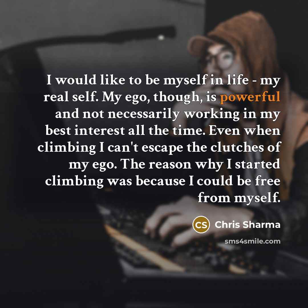 “I would like to be myself in life - my…” quote by Chris Sharma