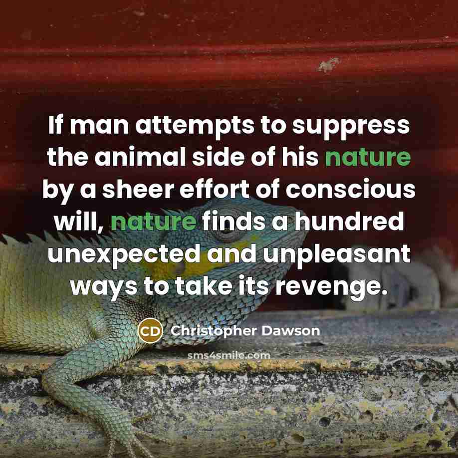 “If man attempts to suppress the animal side of his…” quote by Christopher Dawson