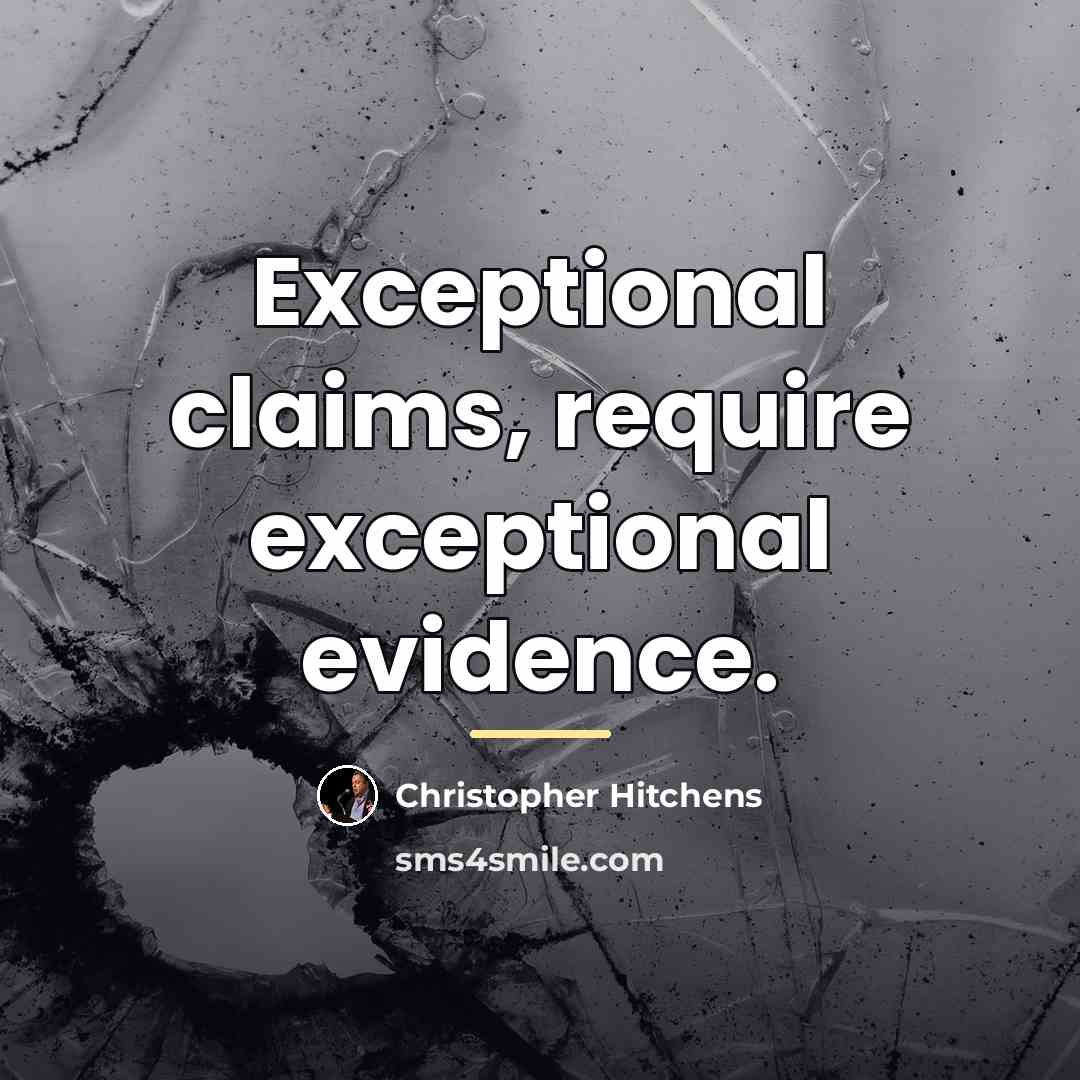 “Exceptional claims, require exceptional evidence.…” quote by Christopher Hitchens