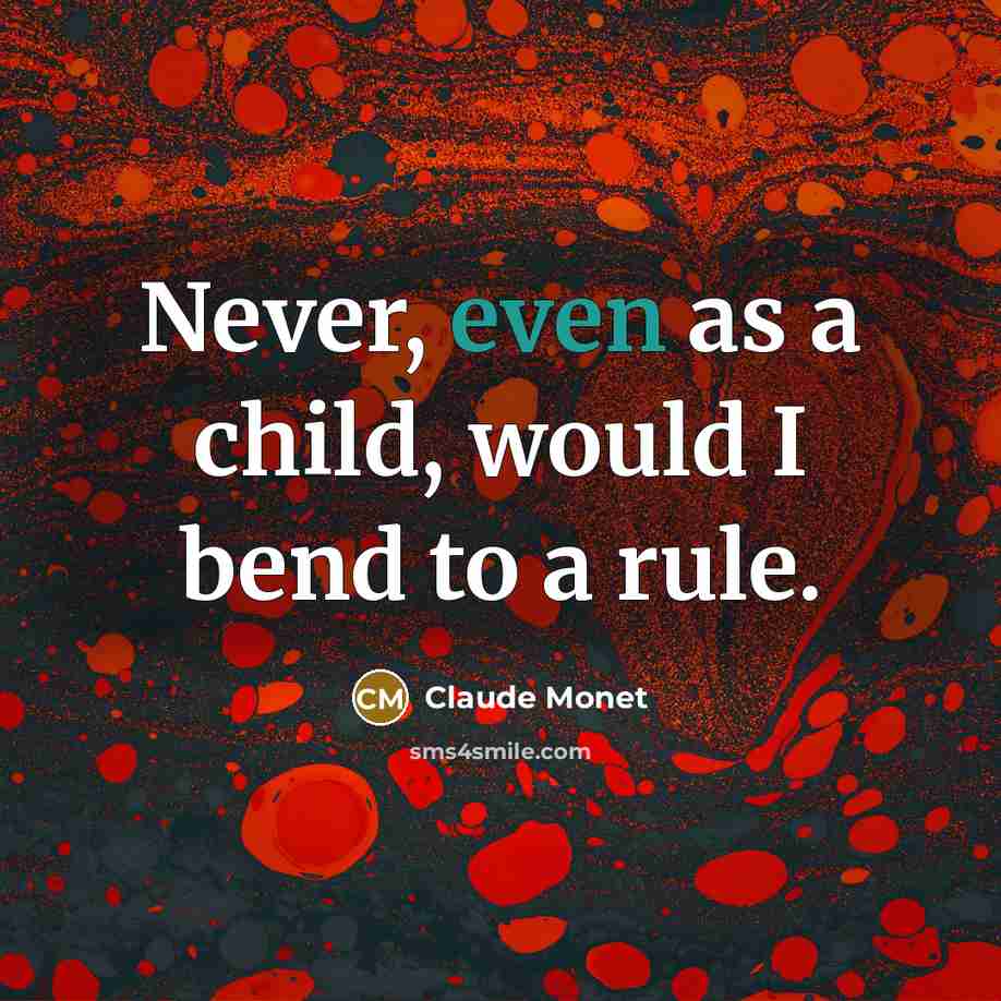 “Never, even as a child, would I bend to a…” quote by Claude Monet
