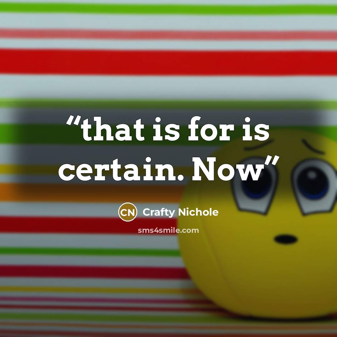 “that is for is certain. Now” quote by Crafty Nichole