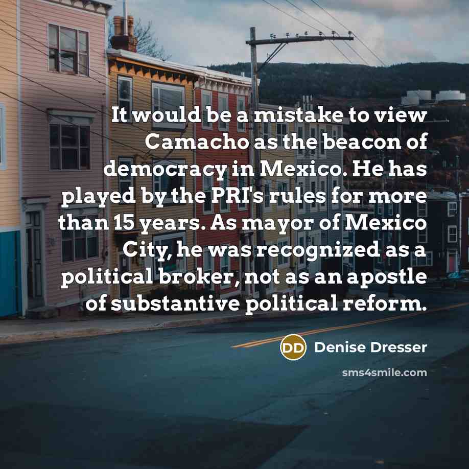 “It would be a mistake to view Camacho as the…” quote by Denise Dresser