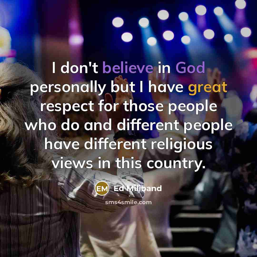 “I don't believe in God personally but I have great…” quote by Ed Miliband