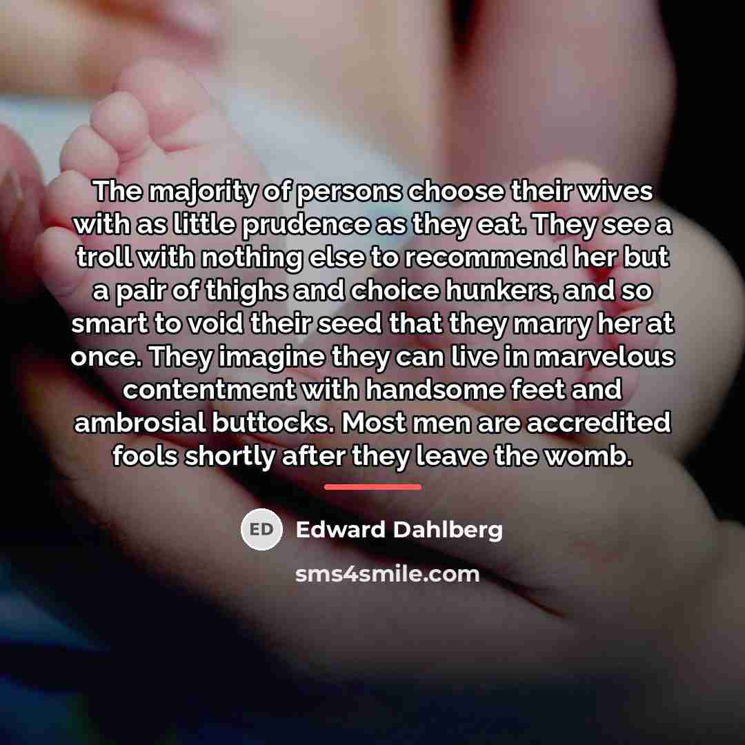 “The majority of persons choose their wives with as little…” quote by Edward Dahlberg