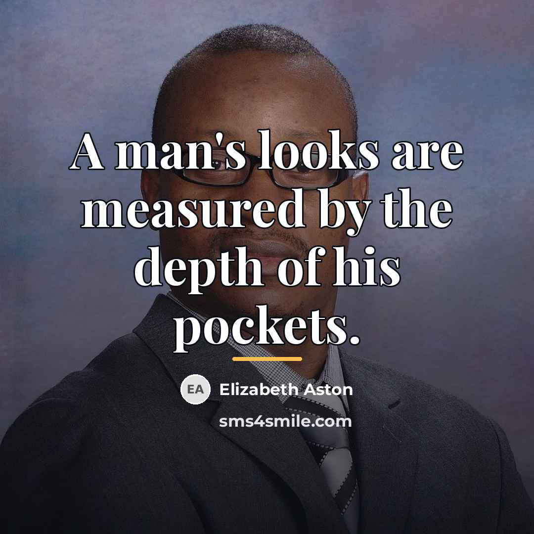 “A man's looks are measured by the depth of his…” quote by Elizabeth Aston