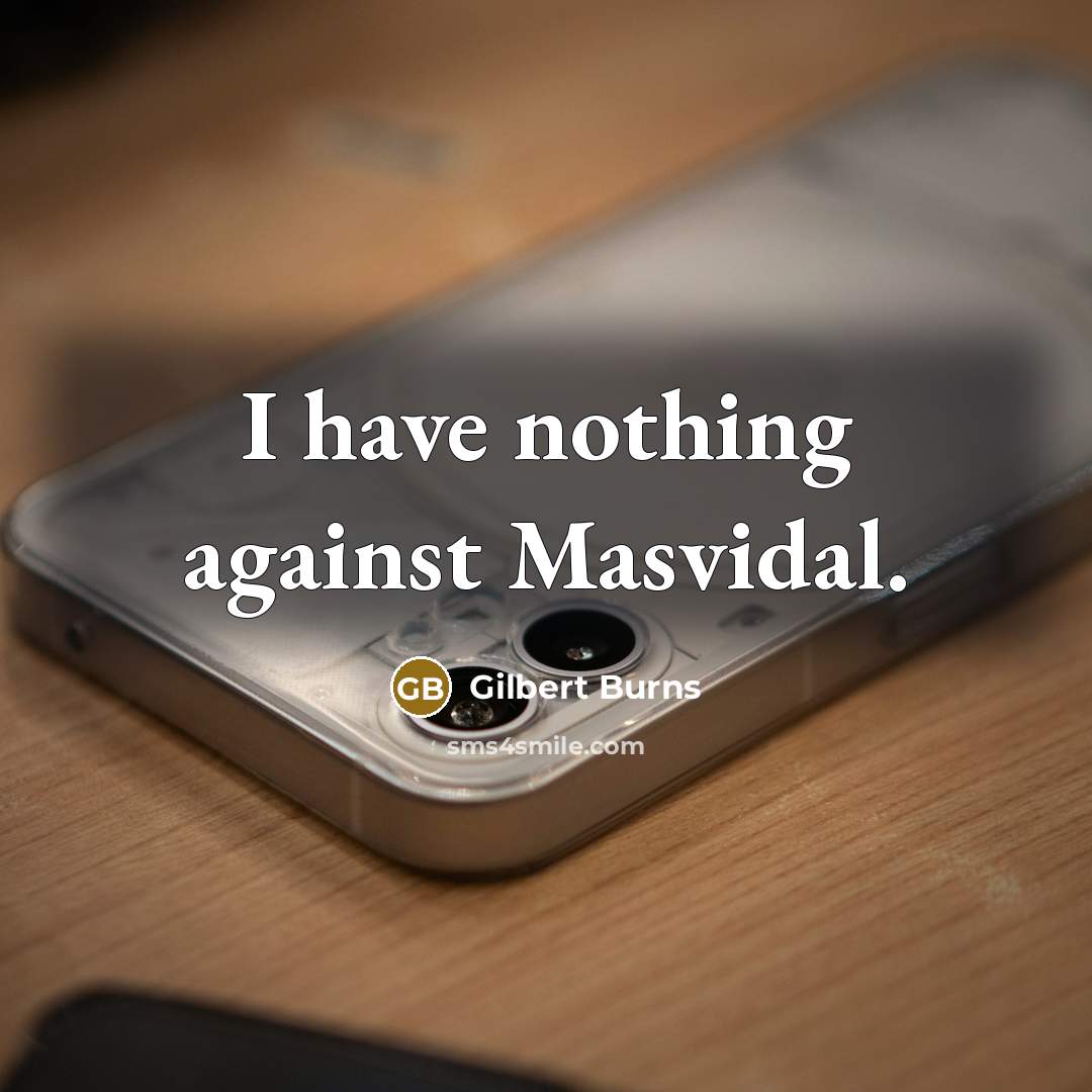 “I have nothing against Masvidal.…” quote by Gilbert Burns