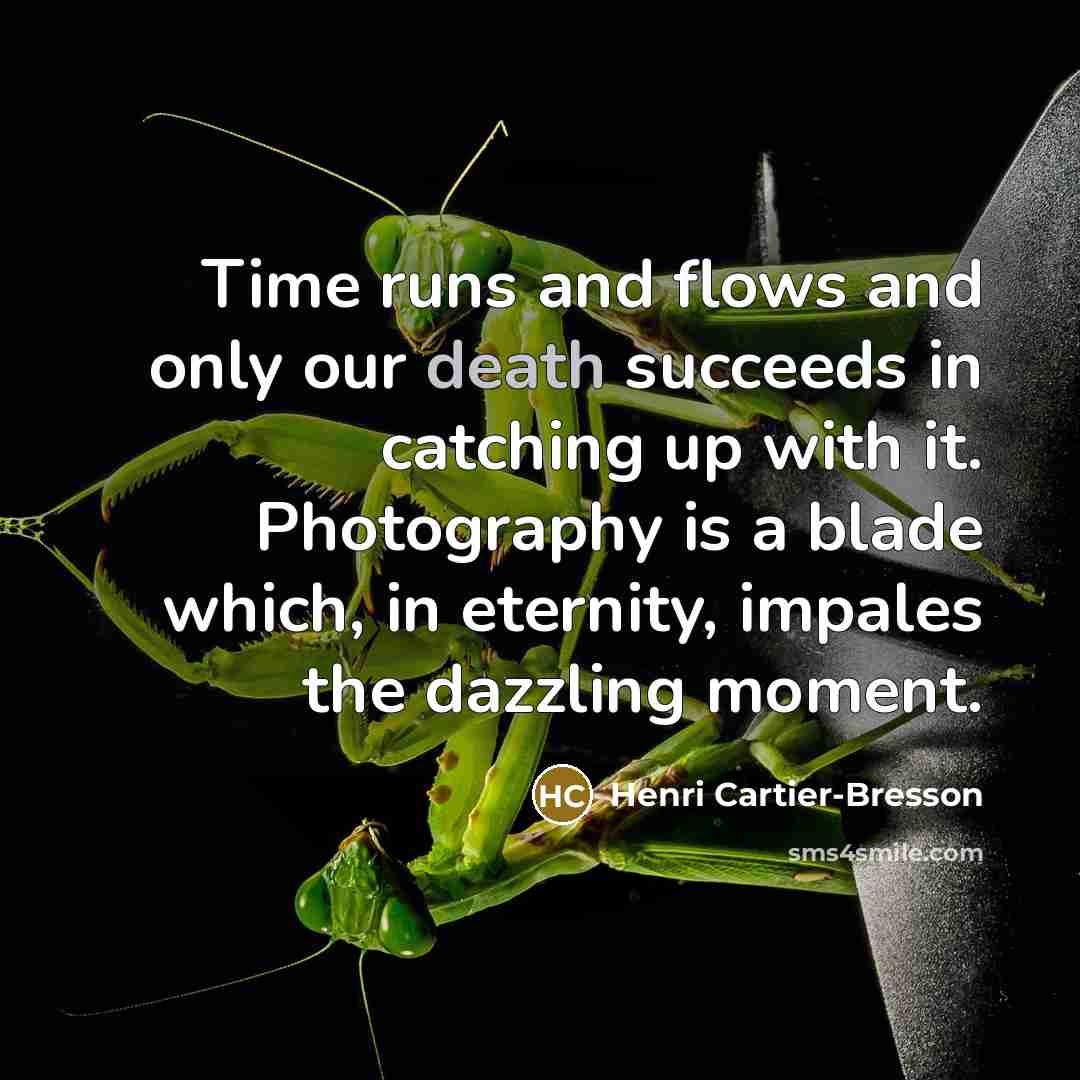 “Time runs and flows and only our death succeeds in…” quote by Henri Cartier-Bresson
