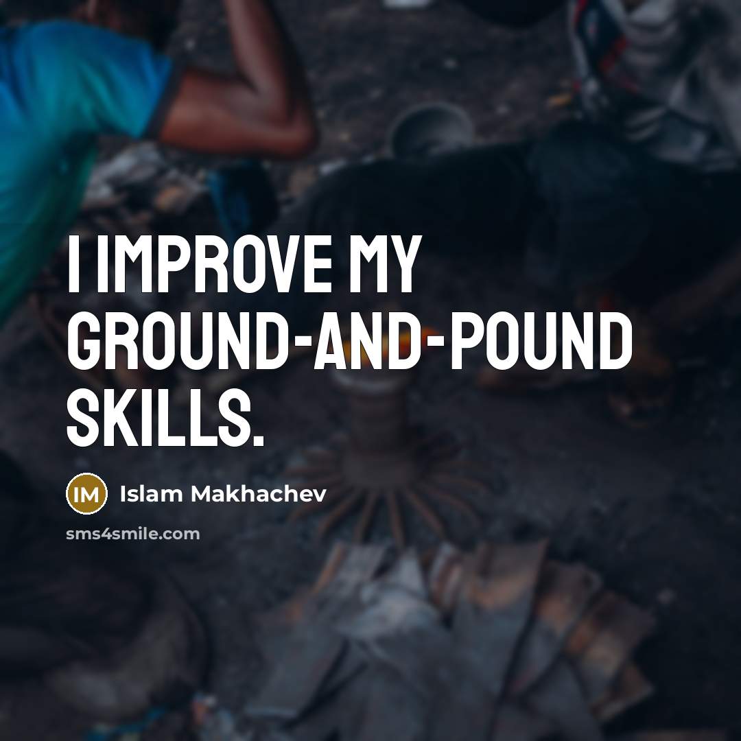 “I improve my ground-and-pound skills.…” quote by Islam Makhachev