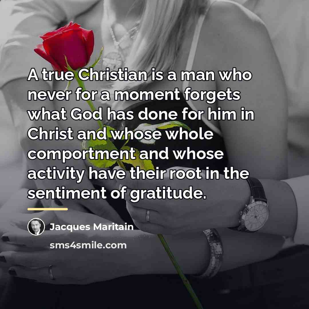 “A true Christian is a man who never for a…” quote by Jacques Maritain