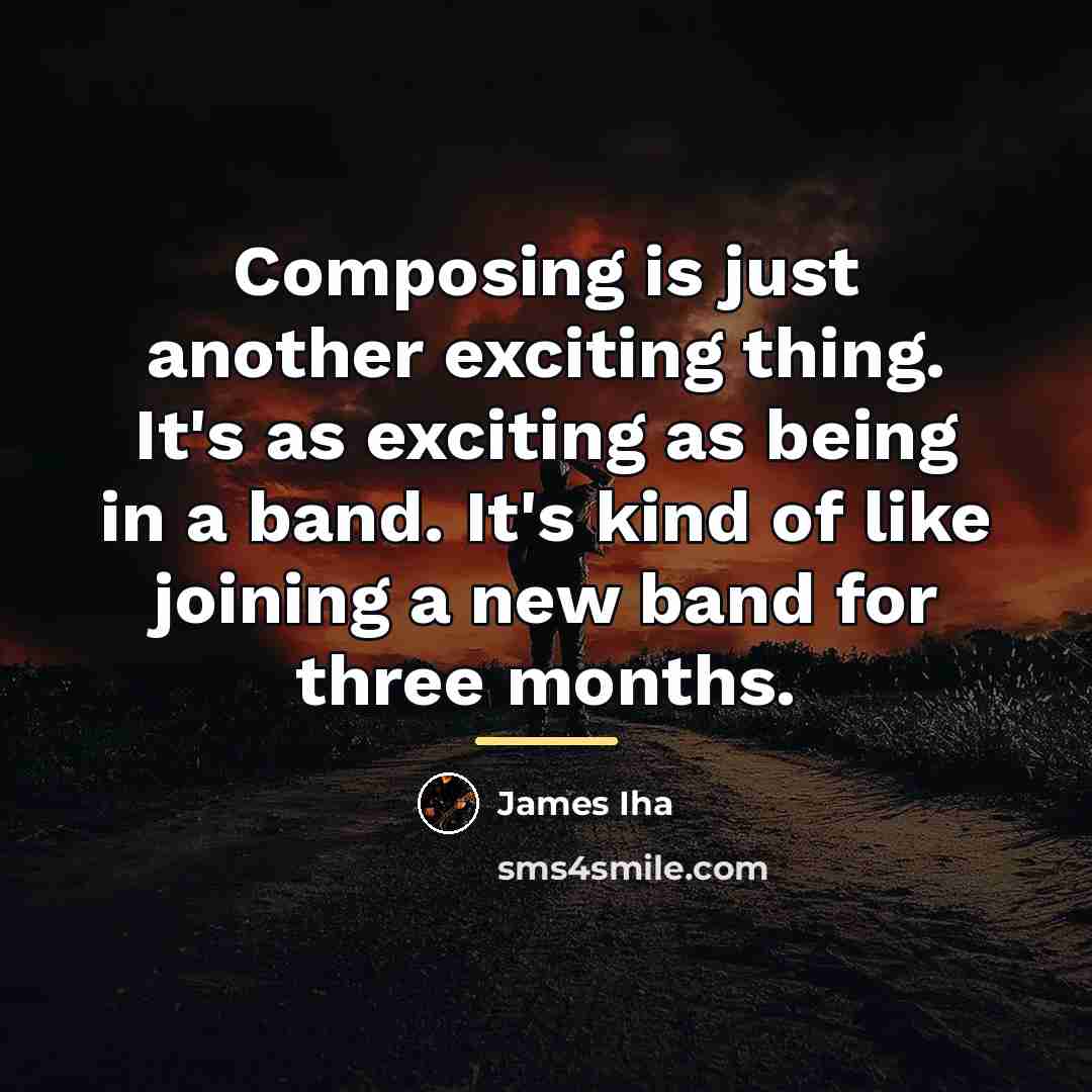 “Composing is just another exciting thing. It's as exciting as…” quote by James Iha