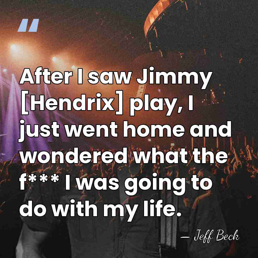 After I saw Jimmy [Hendrix] play, I just went home and wondered&hellip; - Jeff Beck