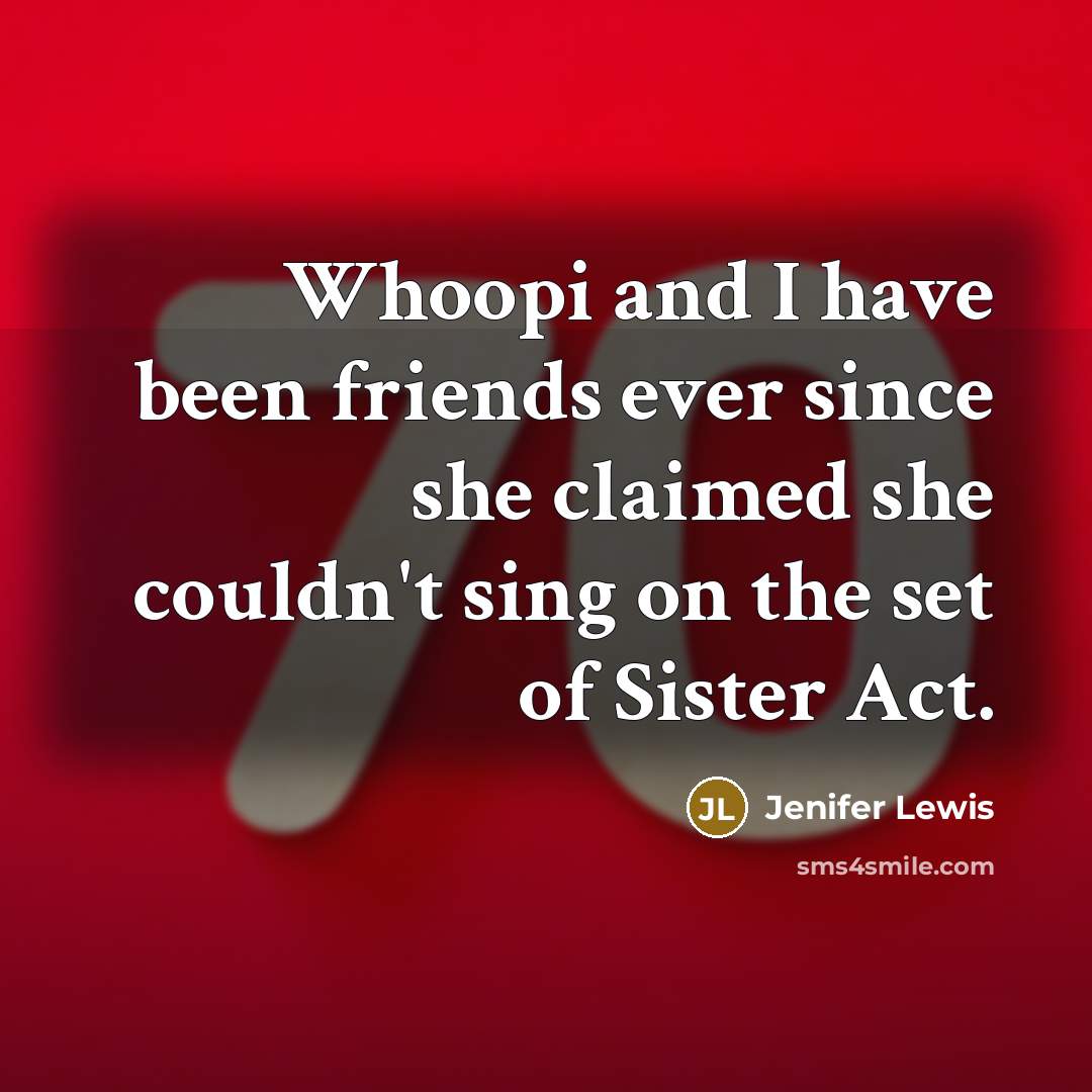 “Whoopi and I have been friends ever since she claimed…” quote by Jenifer Lewis
