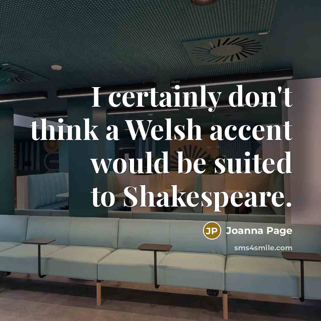 “I certainly don't think a Welsh accent would be suited…” quote by Joanna Page
