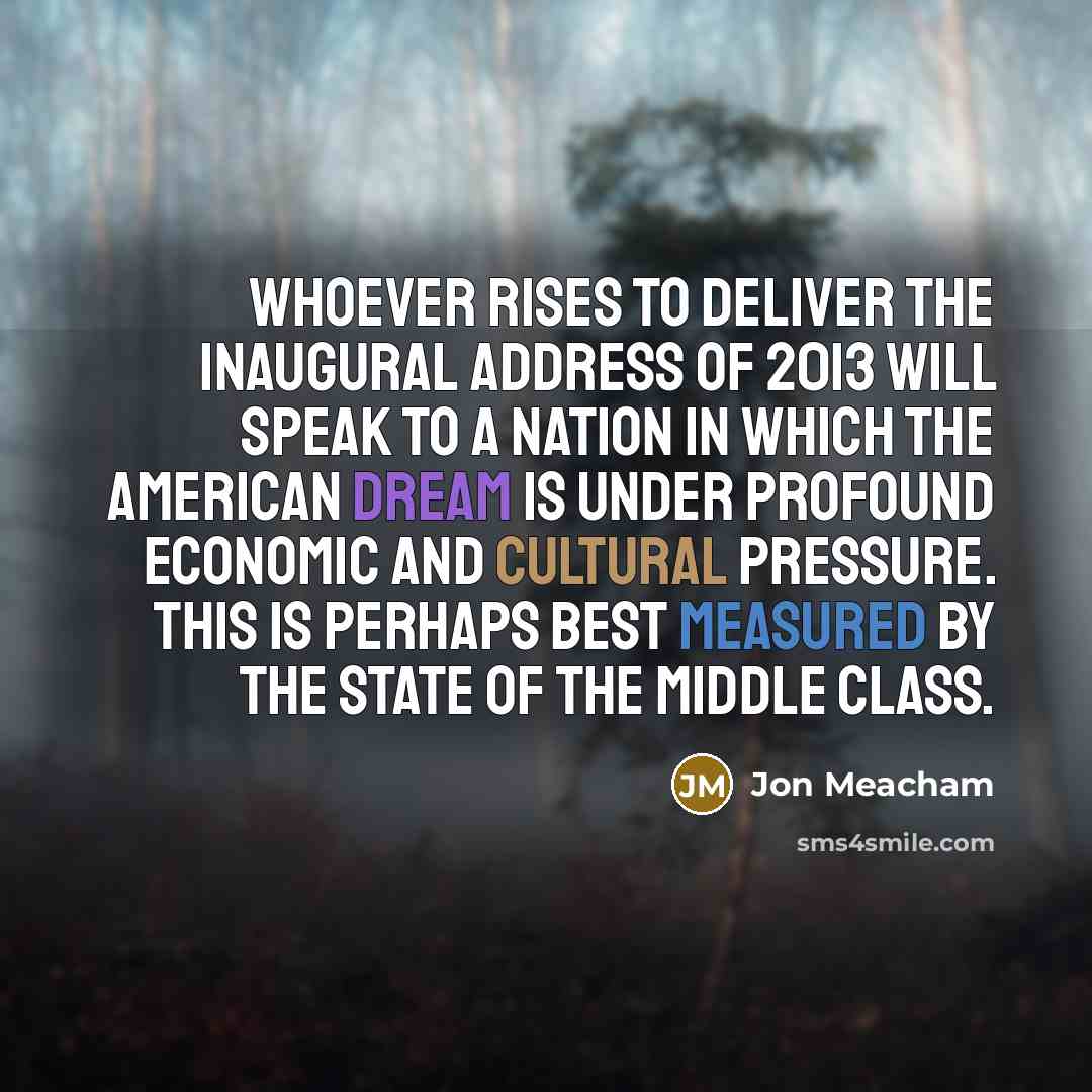“Whoever rises to deliver the inaugural Address of 2013 will…” quote by Jon Meacham