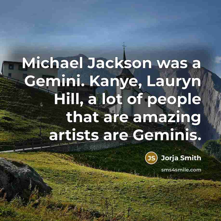 “Michael Jackson was a Gemini. Kanye, Lauryn Hill, a lot…” quote by Jorja Smith