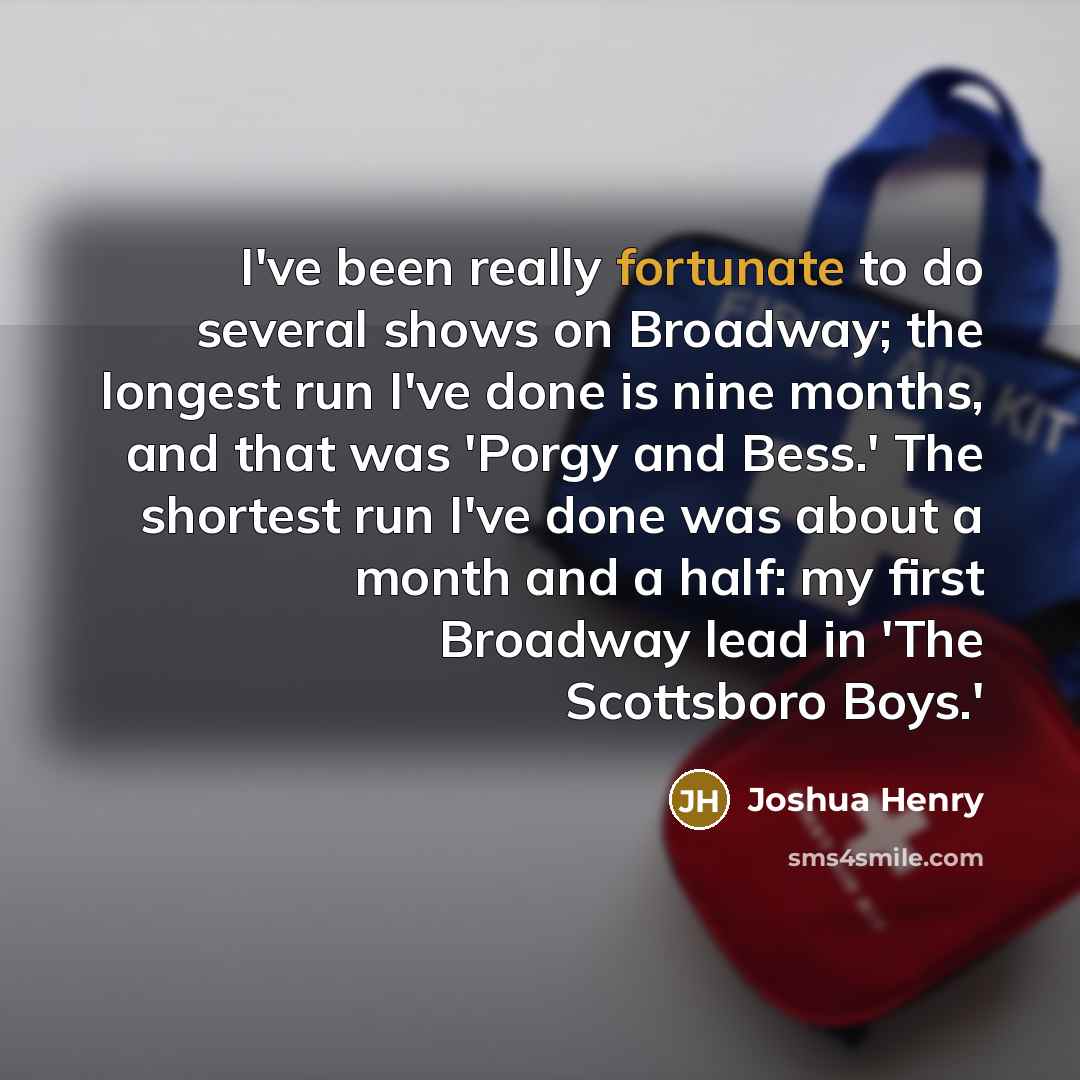 “I've been really fortunate to do several shows on Broadway;…” quote by Joshua Henry