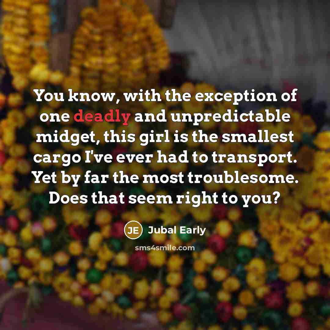 “You know, with the exception of one deadly and unpredictable…” quote by Jubal Early
