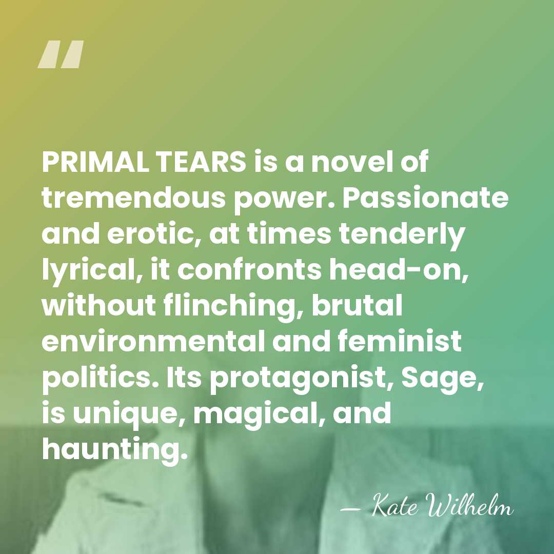 PRIMAL TEARS is a novel of tremendous power. Passionate and erotic, at&hellip; - Kate Wilhelm