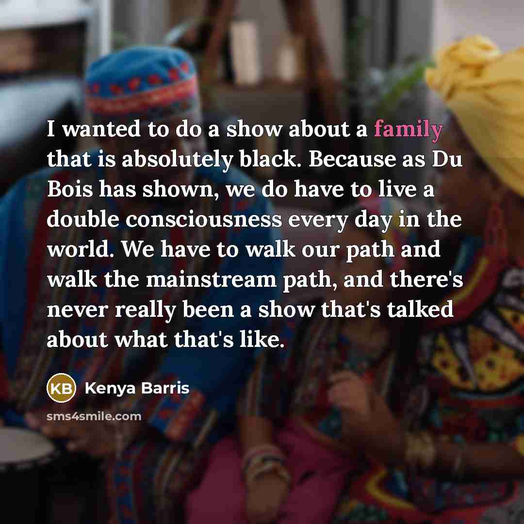 “I wanted to do a show about a family that…” quote by Kenya Barris