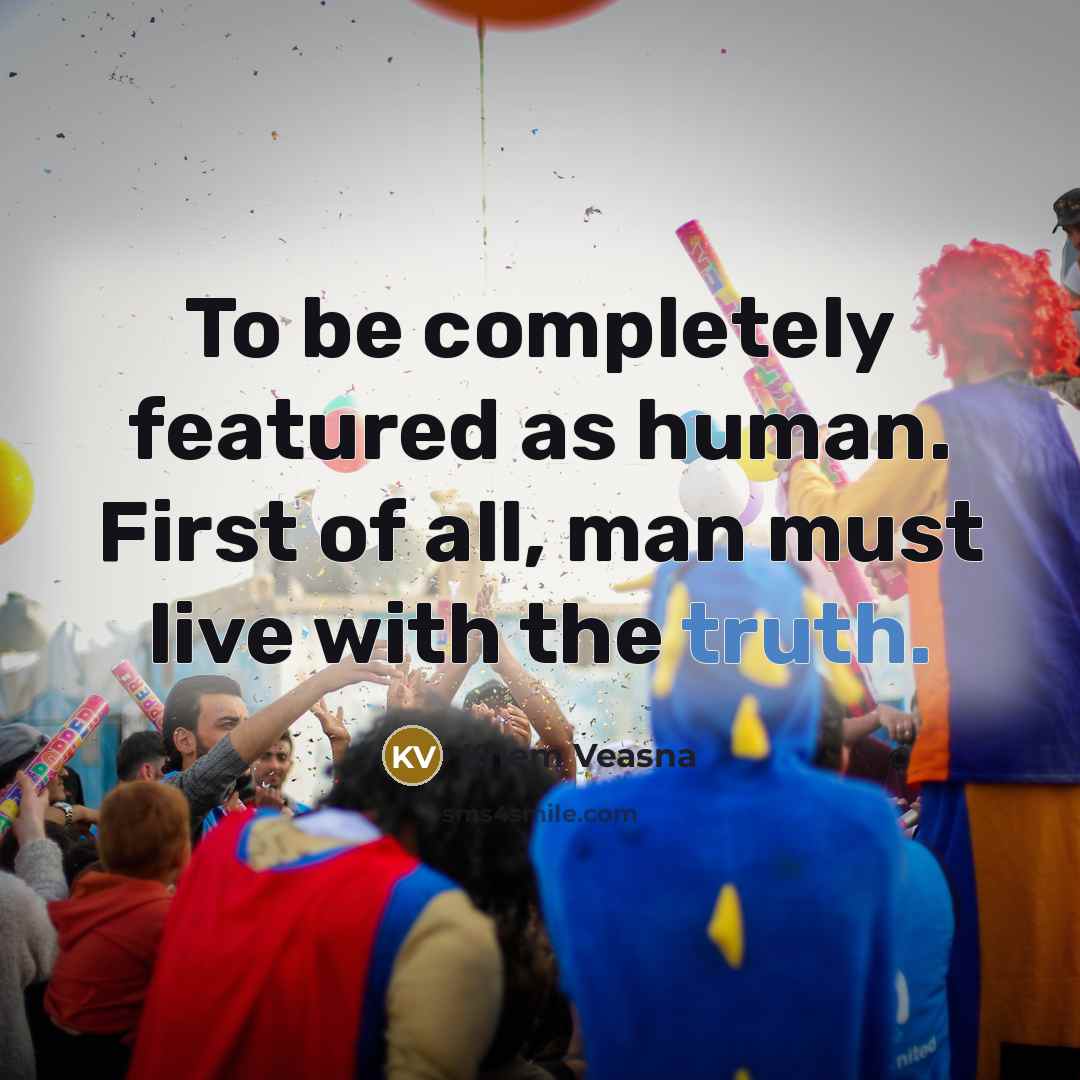 “To be completely featured as human. First of all, man…” quote by Khem Veasna