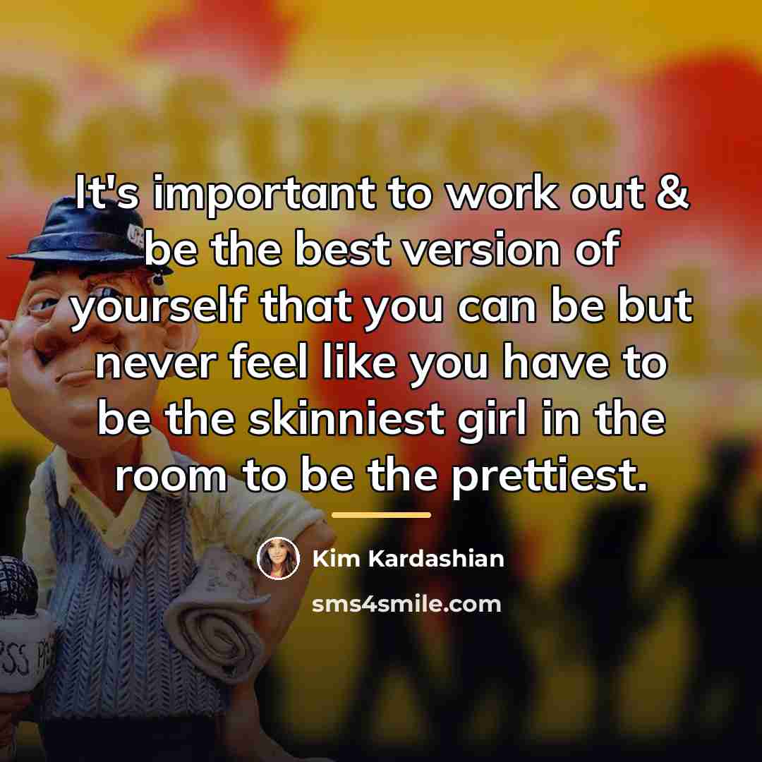 “It's important to work out & be the best version…” quote by Kim Kardashian