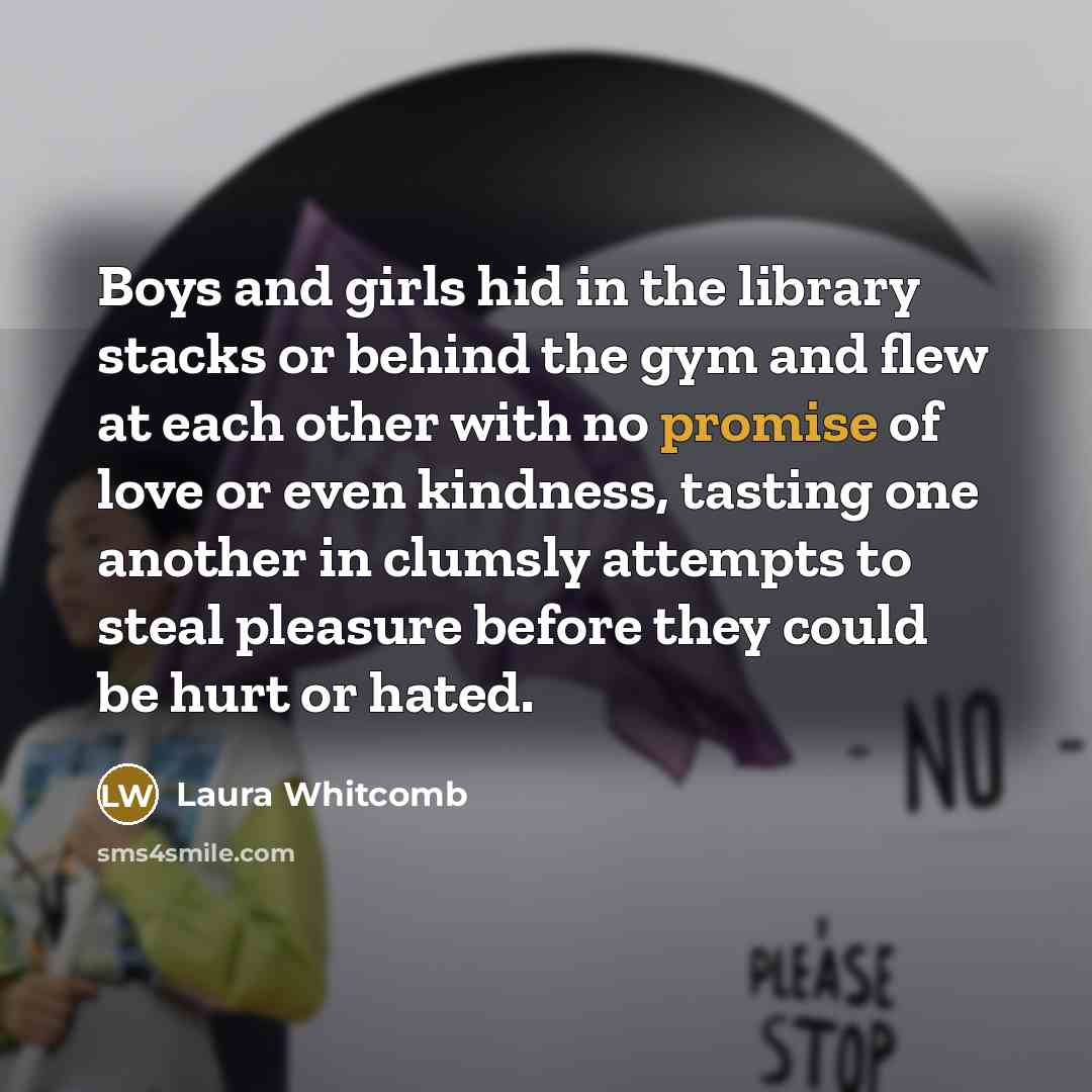 “Boys and girls hid in the library stacks or behind…” quote by Laura Whitcomb