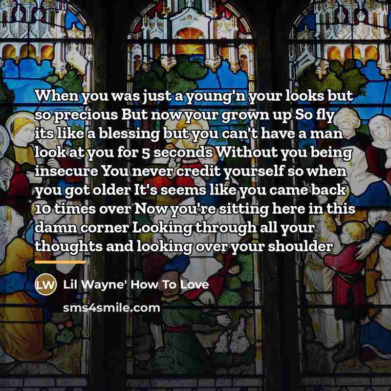 “When you was just a young'n your looks but so…” quote by How To Love