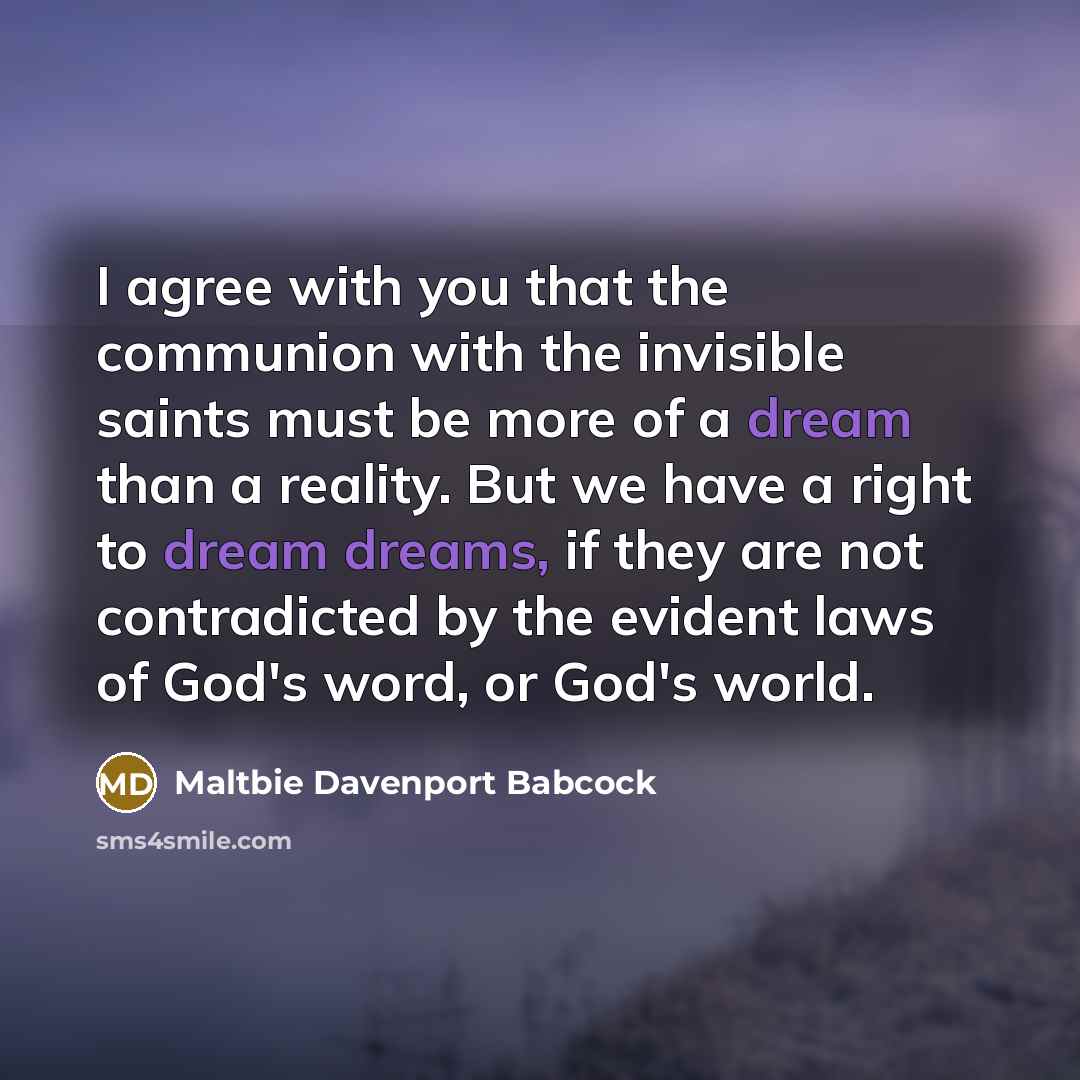 “I agree with you that the communion with the invisible…” quote by Maltbie Davenport Babcock