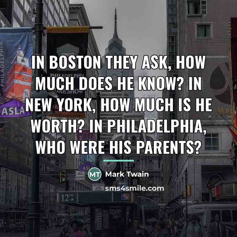 “In Boston they ask, how much does he know? In…” quote by Mark Twain