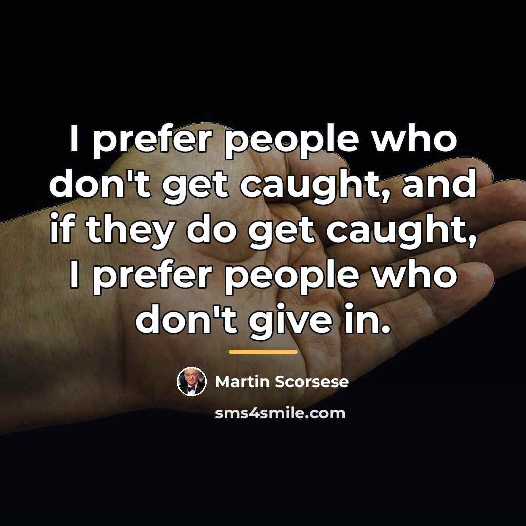 “I prefer people who don't get caught, and if they…” quote by Martin Scorsese
