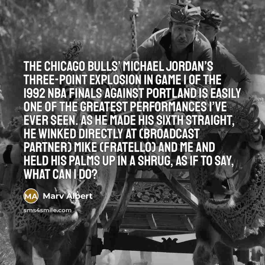 “The Chicago Bulls’ Michael Jordan’s three-point explosion in Game 1…” quote by Marv Albert