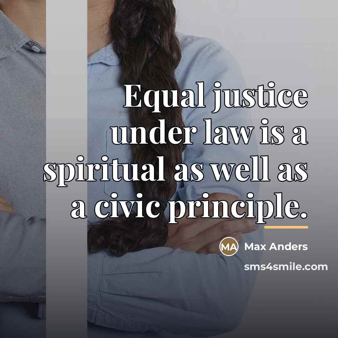 “Equal justice under law is a spiritual as well as…” quote by Max Anders
