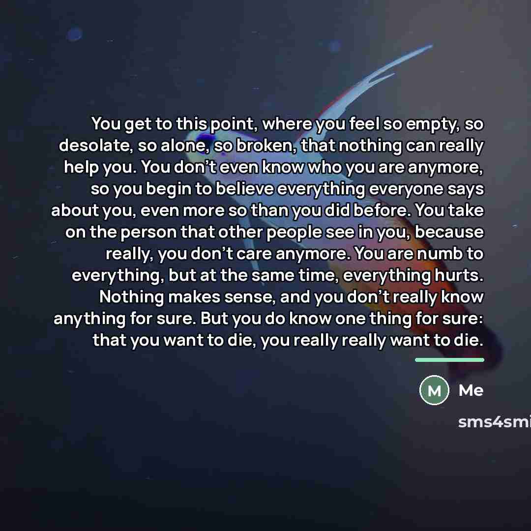 “You get to this point, where you feel so empty,…” quote by Me