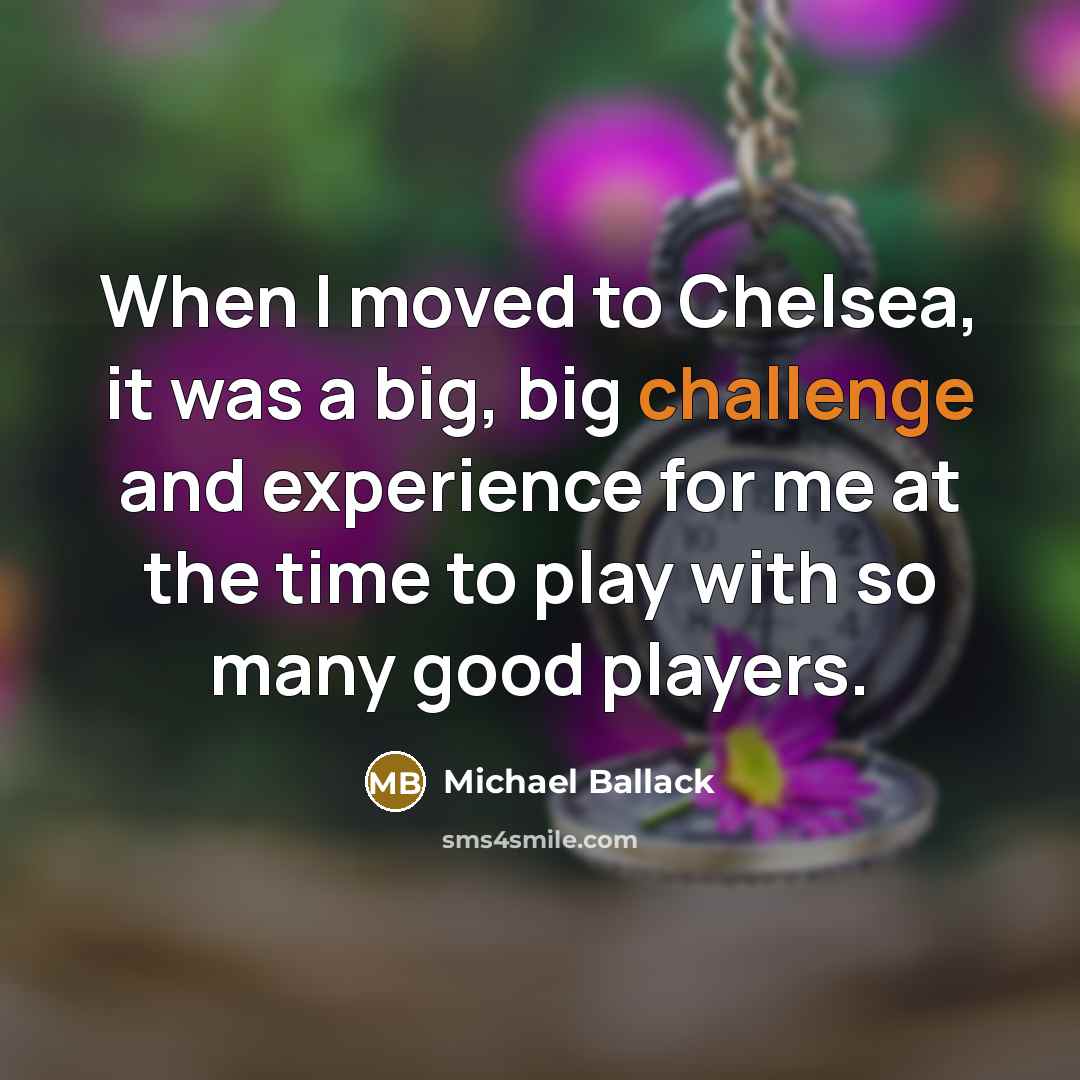 “When I moved to Chelsea, it was a big, big…” quote by Michael Ballack