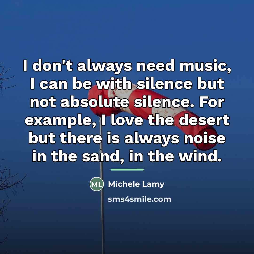 “I don't always need music, I can be with silence…” quote by Michele Lamy