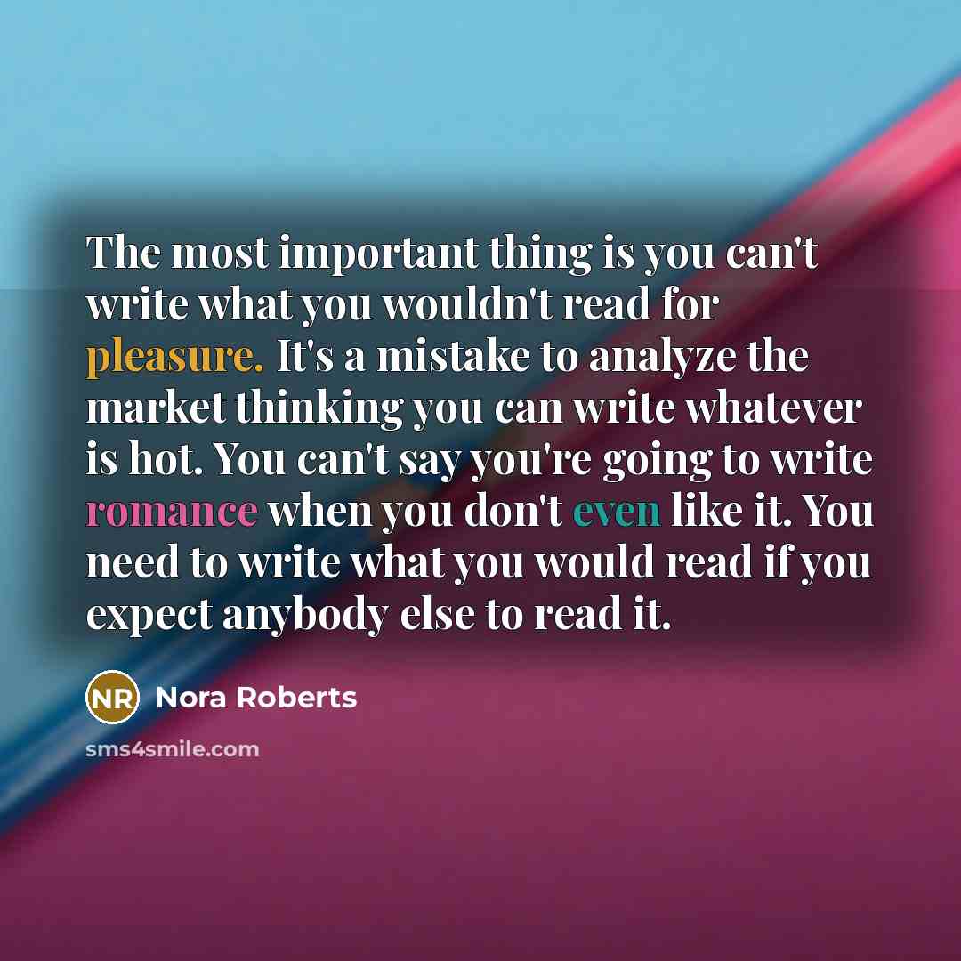 “The most important thing is you can't write what you…” quote by Nora Roberts